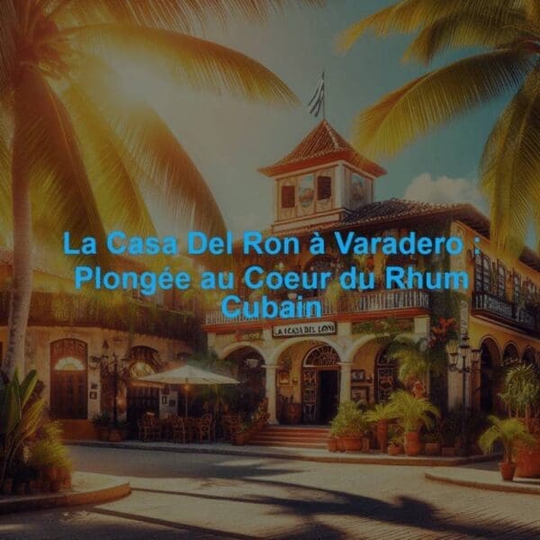 Casa del Ron à Varadero et bouteilles de rhum cubain