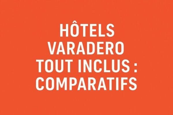 Comparer les hôtels à Varadero selon la plage, l’emplacement, le budget, les services ouverts et le profil du voyageur