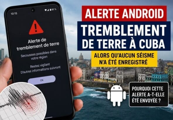 Alerte Android de tremblement de terre à Cuba sans séisme confirmé