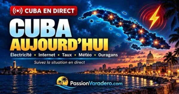 Cuba aujourd’hui : électricité, Internet, taux, météo et ouragans — Passion Varadero