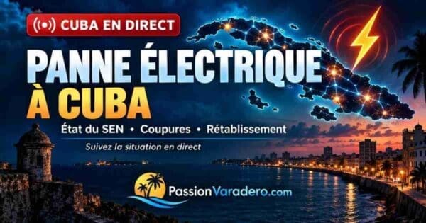Panne électrique à Cuba : état du SEN, coupures et rétablissement en direct — Passion Varadero