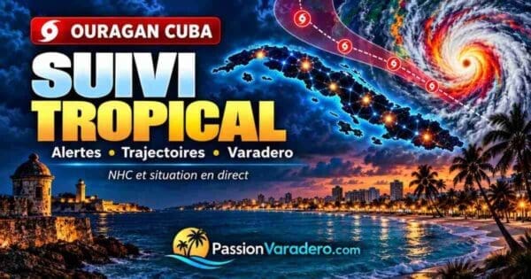 Suivi tropical et ouragans à Cuba : alertes, trajectoires et Varadero — Passion Varadero